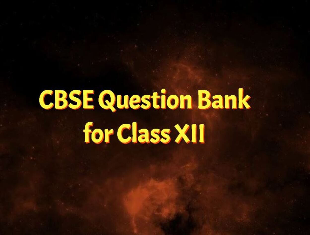 comprehensive collection of questions and sample papers designed by the Central Board of Secondary Education (CBSE) for students in class XII