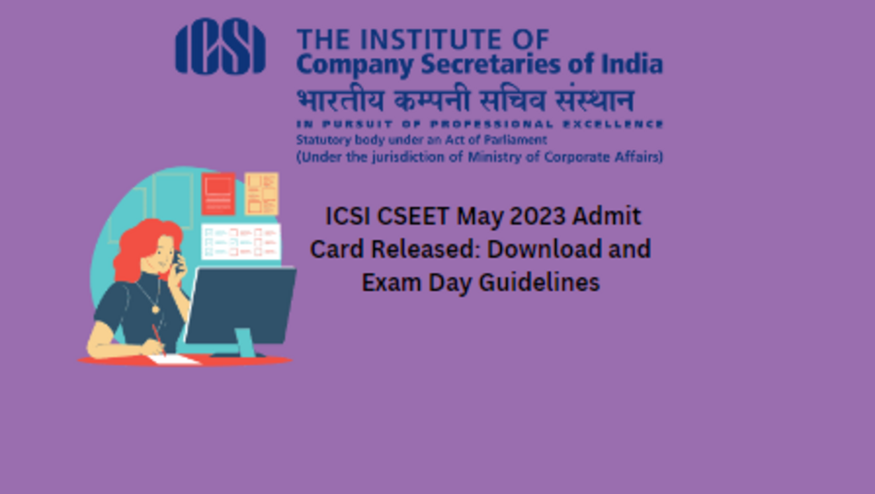 You are currently viewing ICSI CSEET May 2023 Admit Card Released: Download and Exam Day Guidelines