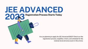 Read more about the article JEE Advanced 2023: All You Need to Know About Registration, Schedule, and Eligibility