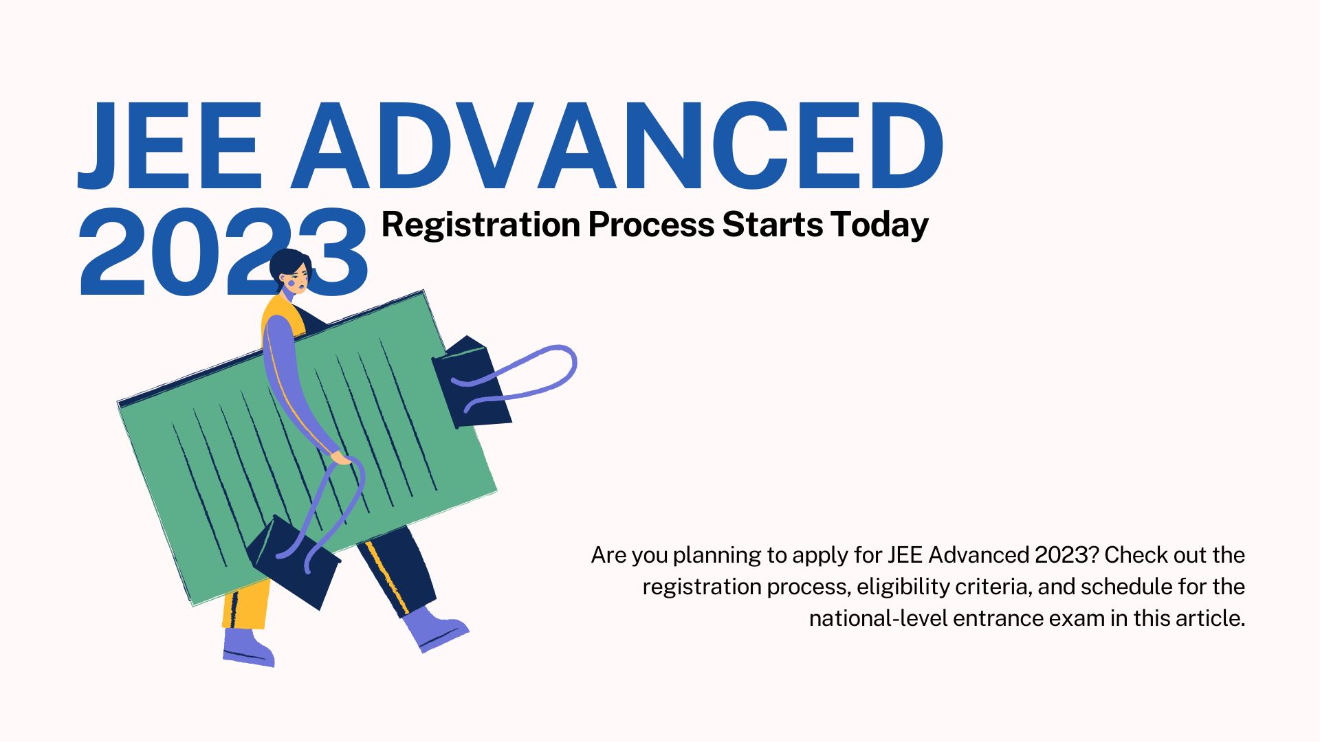 You are currently viewing JEE Advanced 2023: All You Need to Know About Registration, Schedule, and Eligibility