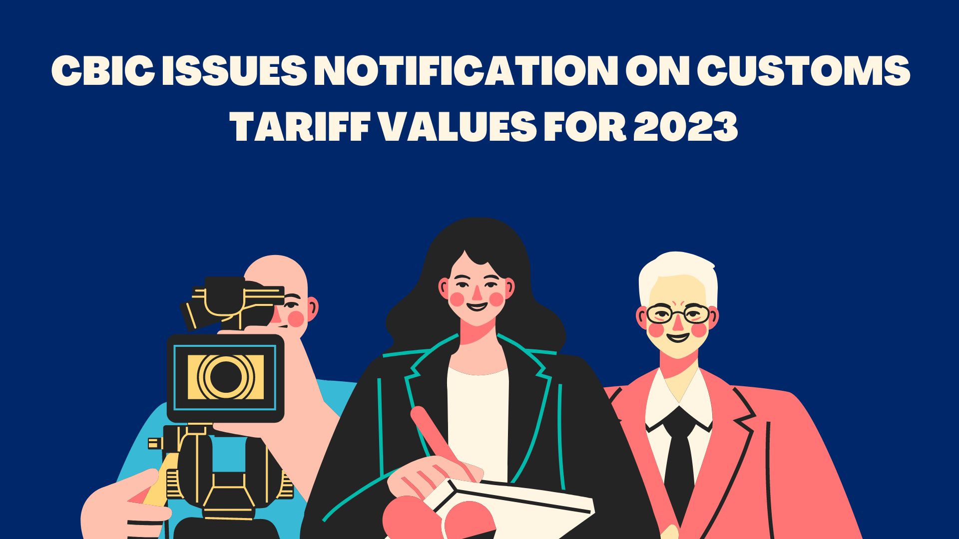 CBIC Issues Notification on Customs Tariff Values for 2023