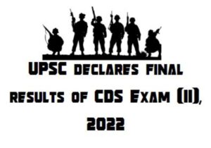 Read more about the article UPSC declares final results of CDS Exam (II), 2022