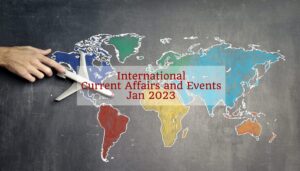 Read more about the article Latest International Current Affairs Updates – January 2023