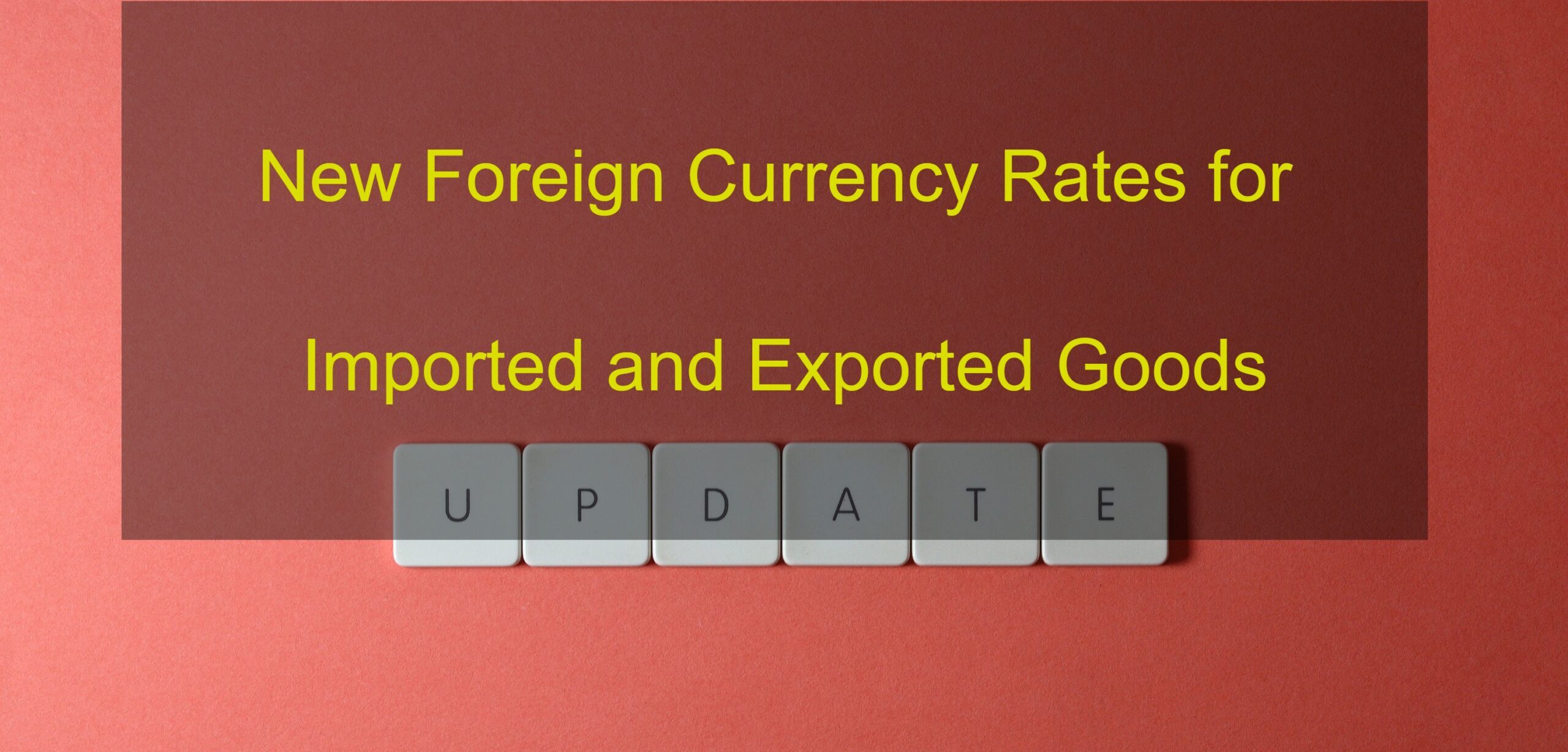 You are currently viewing New Foreign Currency Rates for Imported and Exported Goods
