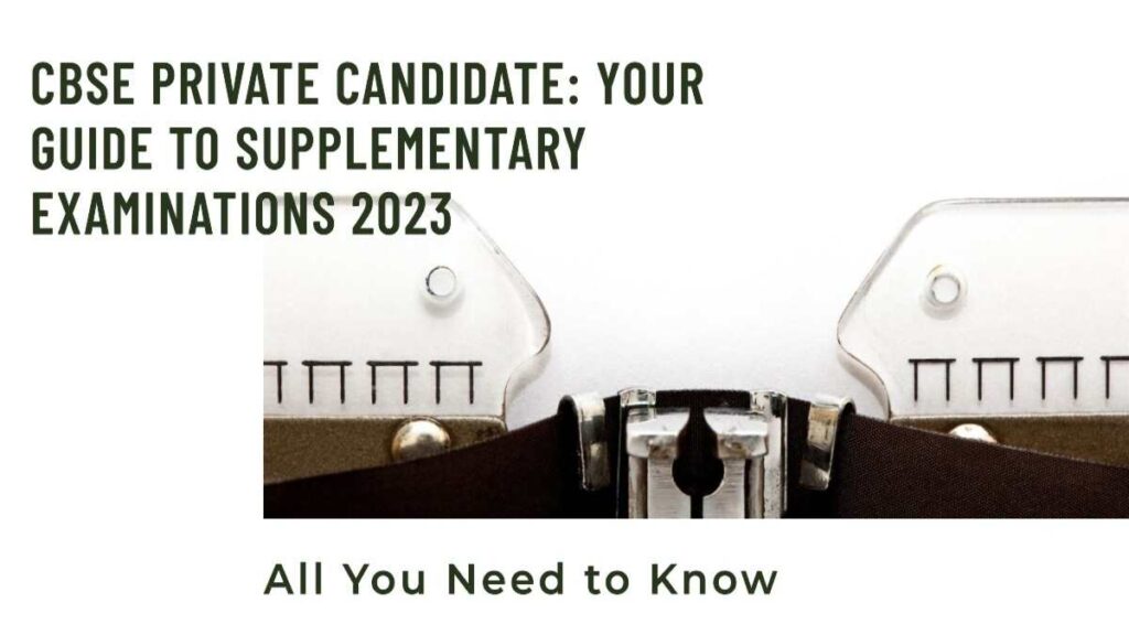 CBSE Private Candidate Complete Guide To CBSE Supplementary Exams 2023 