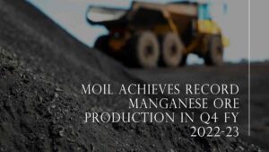 Read more about the article MOIL Achieves Record Manganese Ore Production in Q4 FY 2022-23