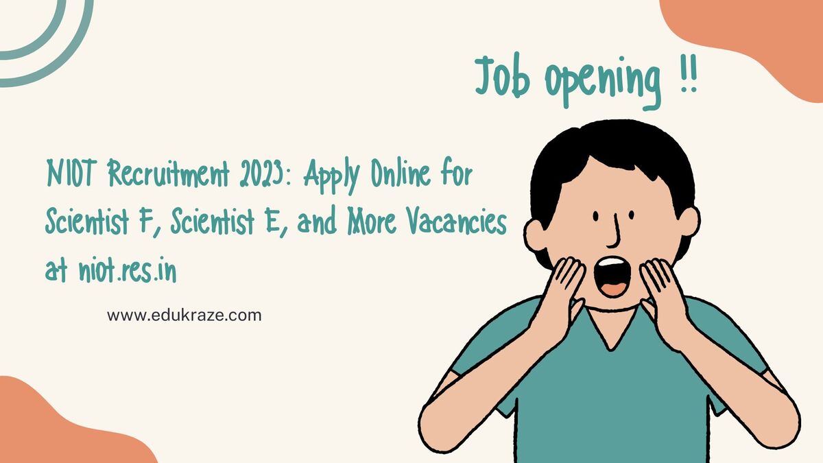 You are currently viewing NIOT Recruitment 2023: Apply Now for Scientist F, Scientist E, and More Vacancies at niot.res.in