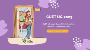 Read more about the article CUET UG 2023 Exam City Intimation Slip to be Released Soon – Don’t Miss Out on Your Exam City Details!