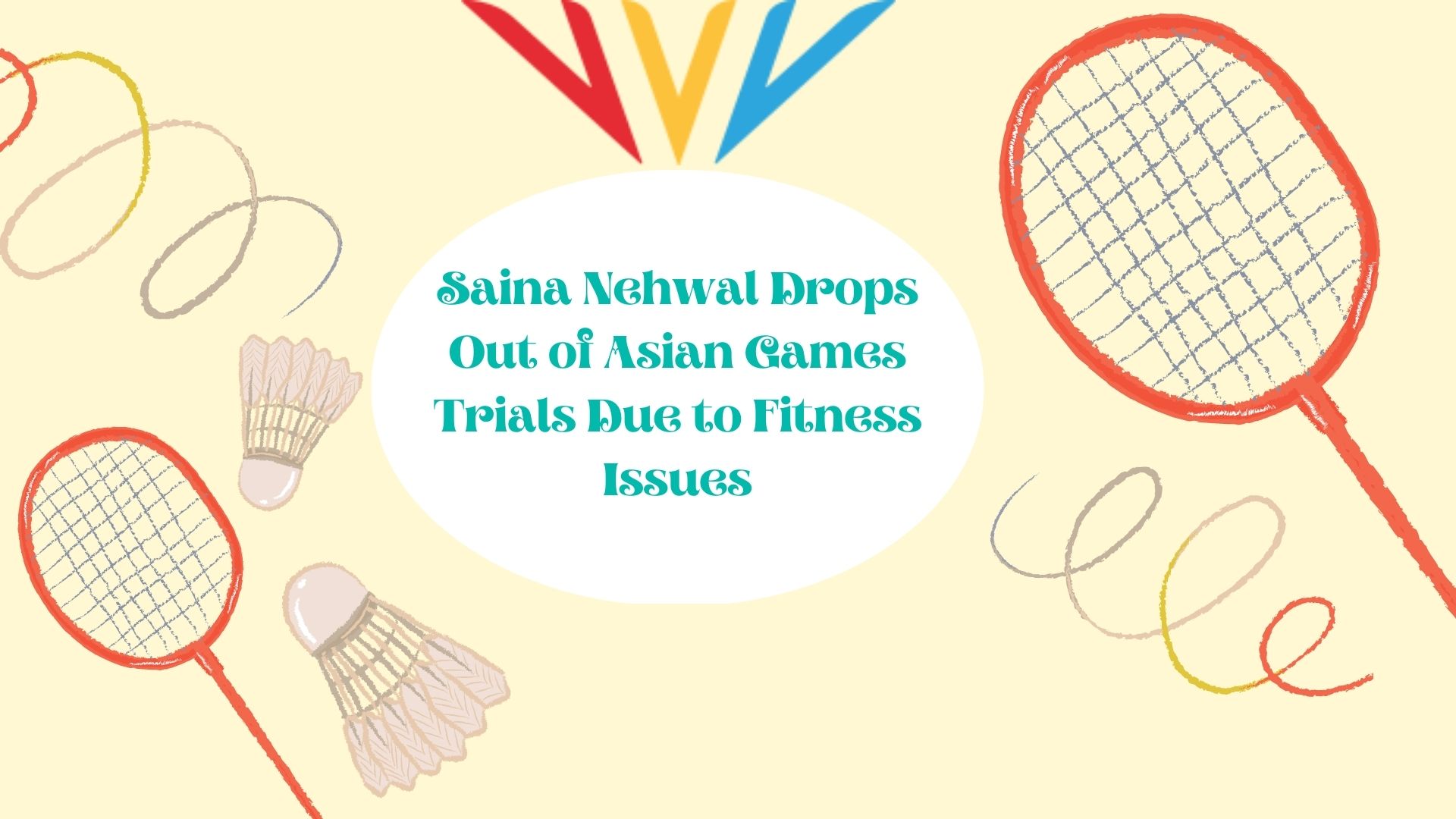 You are currently viewing Saina Nehwal Drops Out of Asian Games’23 Trials Due to Fitness Issues