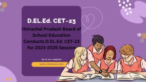 Read more about the article D.EL.Ed. CET-23 | Himachal Pradesh Board of School Education Conducts D.EL.Ed. CET-23 for 2023-2025 Session