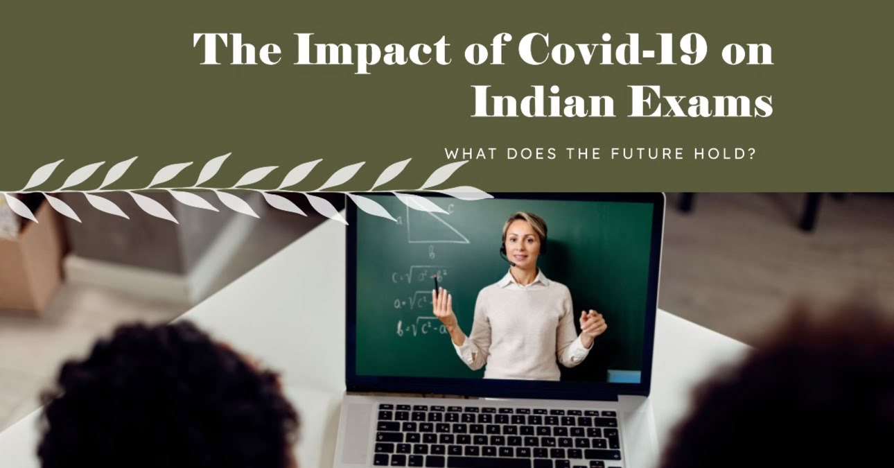 The Impact of Covid-19 on Indian Exams: Navigating the Storm