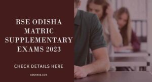Read more about the article BSE Odisha Matric Supplementary Exams 2023: Check Details Here