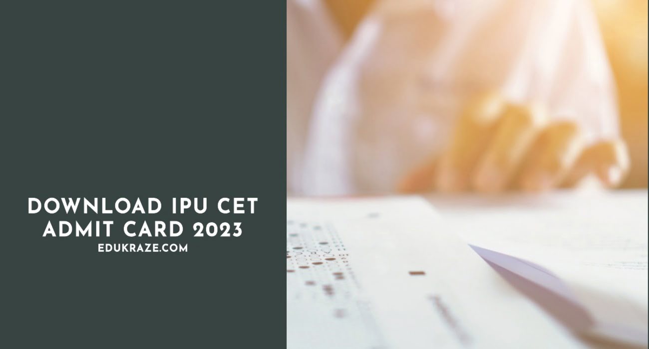You are currently viewing Download IPU CET Admit Card 2023 | IPU Exam Hall Ticket
