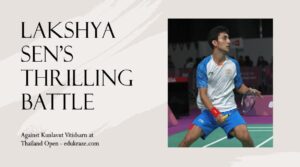 Read more about the article Lakshya Sen’s Thrilling Battle Against Kunlavut Vitidsarn Ends in Three Games at Thailand Open