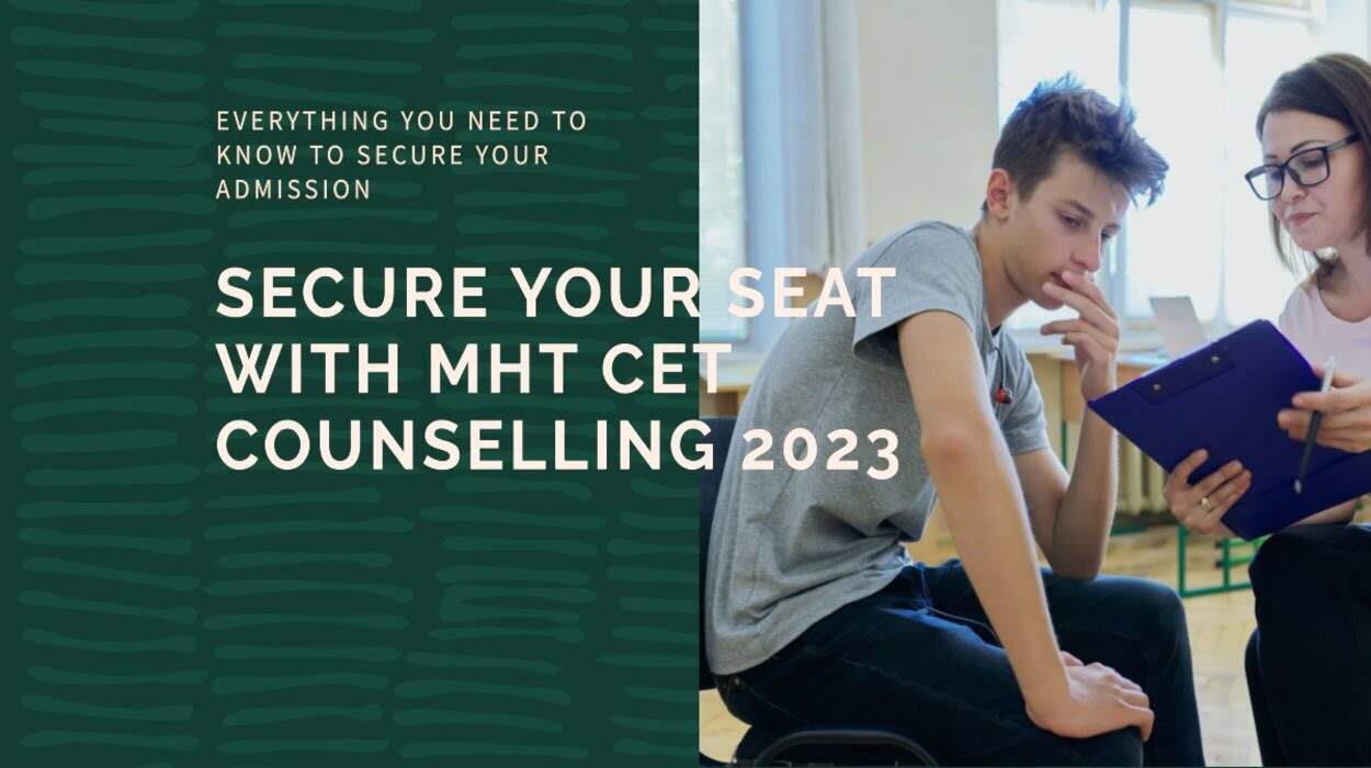 You are currently viewing MHT CET Counselling 2023: Everything You Need to Know to Secure Your Seat