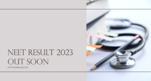 Read more about the article NEET Results 2023 Out Soon: Check Scorecard & Cut-off
