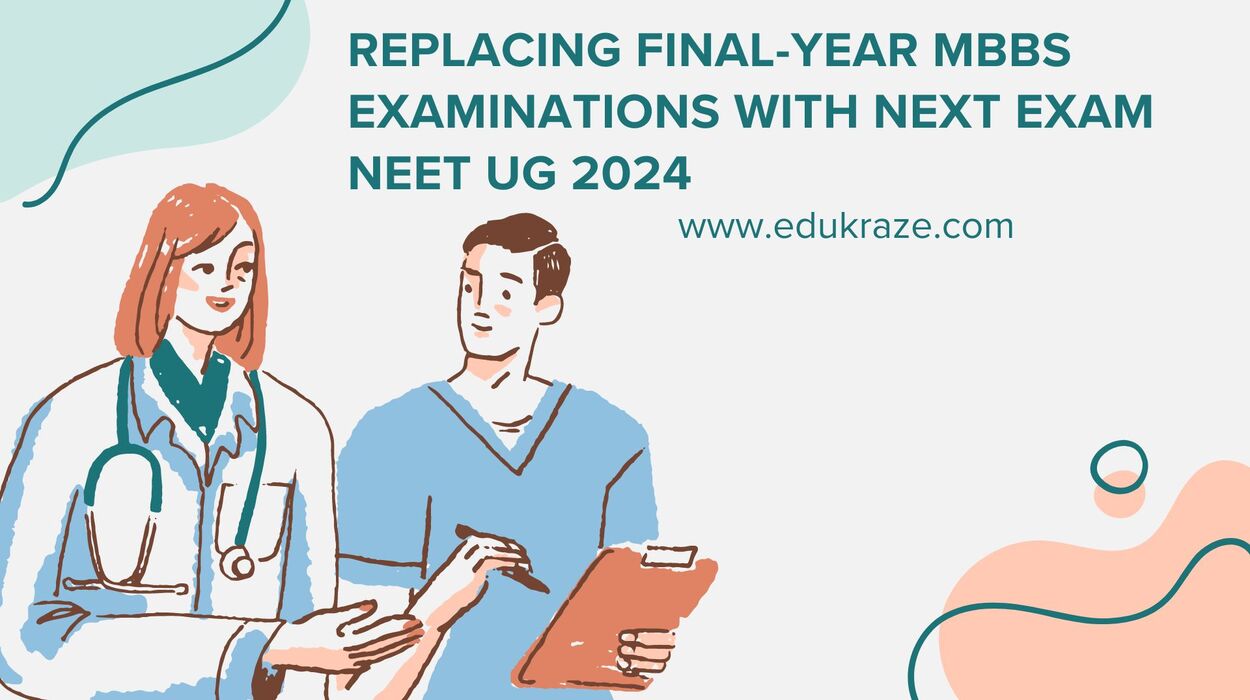 Replacing Final-Year MBBS Examinations with NExT Exam : NEET UG 2024