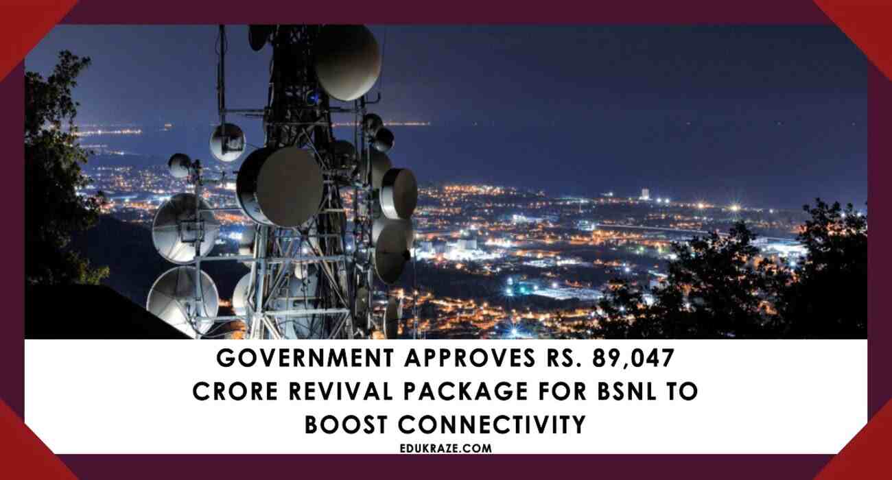 Government Approves Rs. 89,047 Crore Revival Package for BSNL to Boost Connectivity