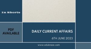 Read more about the article Today’s Daily Current Affairs in Hindi & English | 6th June 2023