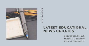 Read more about the article July 14, 2023 Educational News Updates: Answer Key/Result, Merit List, Scrutiny Results, and More