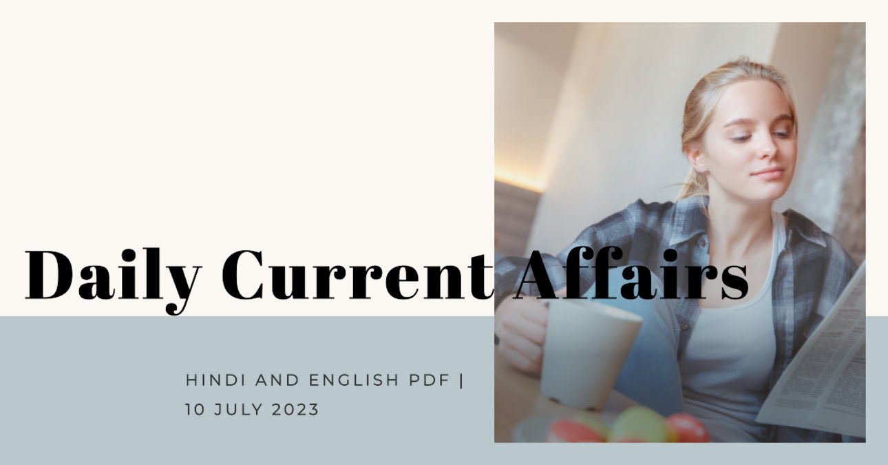 You are currently viewing Today’s Daily Current Affairs in Hindi and English PDF | 10 July 2023