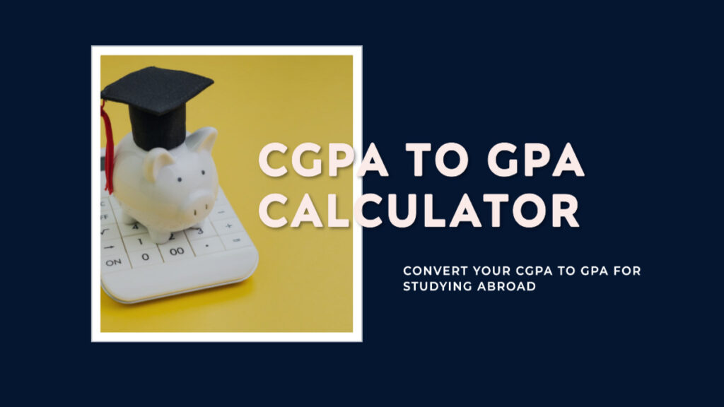 Converting CGPA To GPA For Studying Abroad Calculator Included EduKraze