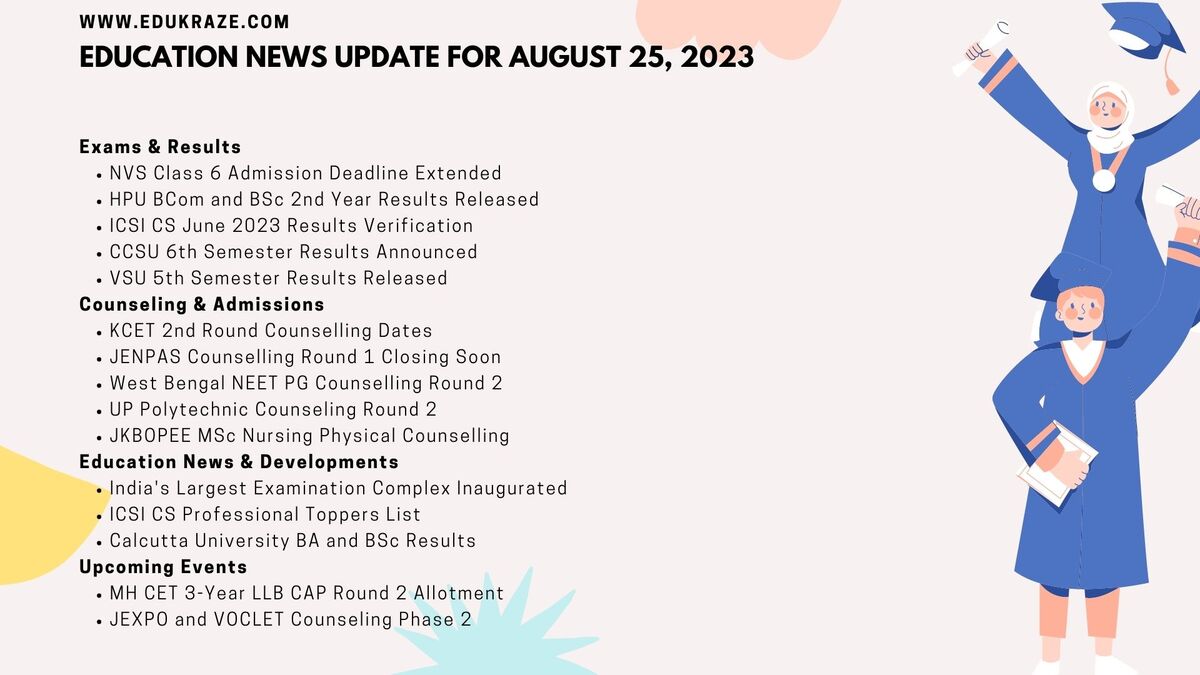 Education News Update – August 26, 2023 Exams, Results, Counseling, and More