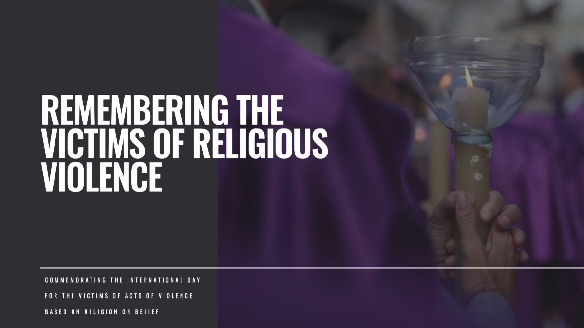 International Day Commemorating the Victims of Acts of Violence Based on Religion or Belief | 22 August