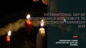 Read more about the article International Day of Remembrance and Tribute to the Victims of Terrorism 2023: Honoring Those Affected by Acts of Hatred