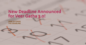 Read more about the article CBSE Extends Veer Gatha 3.0 Deadline – New Date Announced!