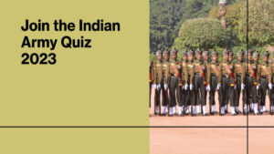 Read more about the article Join the Indian Army Quiz 2023 and Win Big!