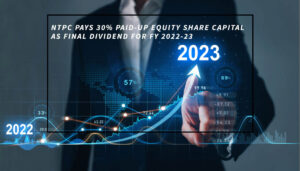 Read more about the article NTPC Pays 30% Paid-Up Equity Share Capital as Final Dividend for FY 2022-23