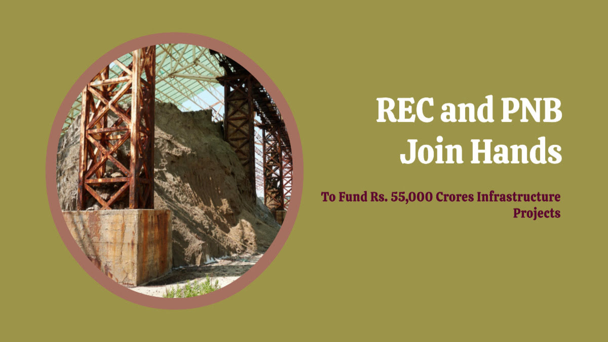 You are currently viewing REC and PNB Join Hands to Fund Rs. 55,000 Crores Infrastructure Projects