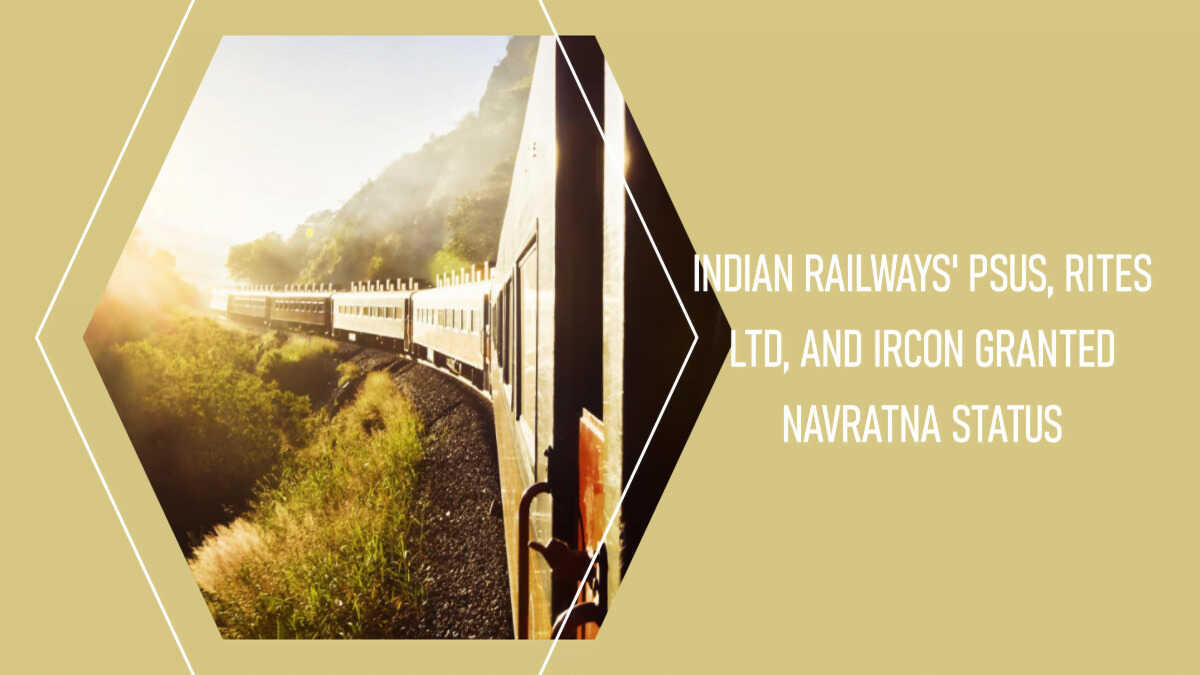 You are currently viewing Indian Railways’ PSUs, RITES Ltd, and IRCON Granted Navratna Status