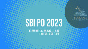 Read more about the article SBI PO 2023: Exam Dates, Analysis, and Expected Cut-Off