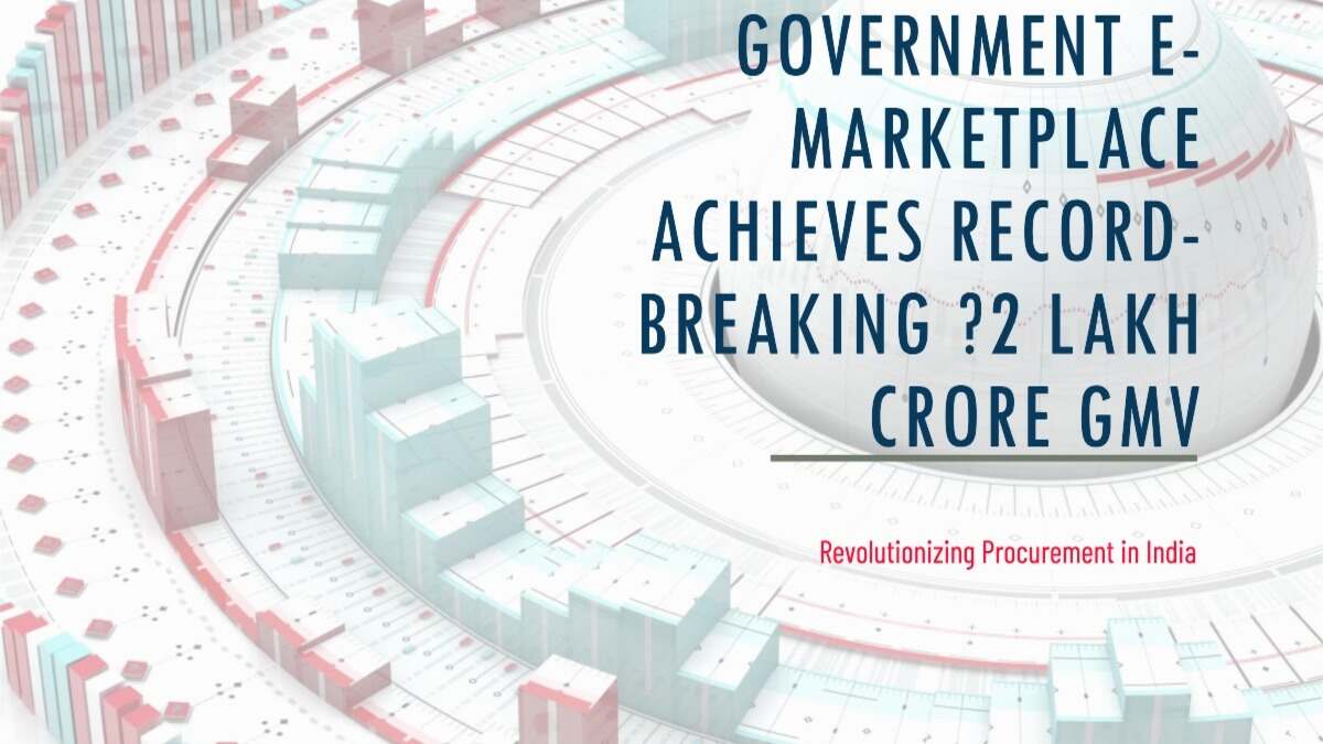 You are currently viewing Government e-Marketplace Surpasses ₹2 Lakh Crore GMV Mark in Record Time