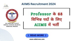 Read more about the article AIIMS Bilaspur Professor Recruitment 2024 Out for 68 Vacancies