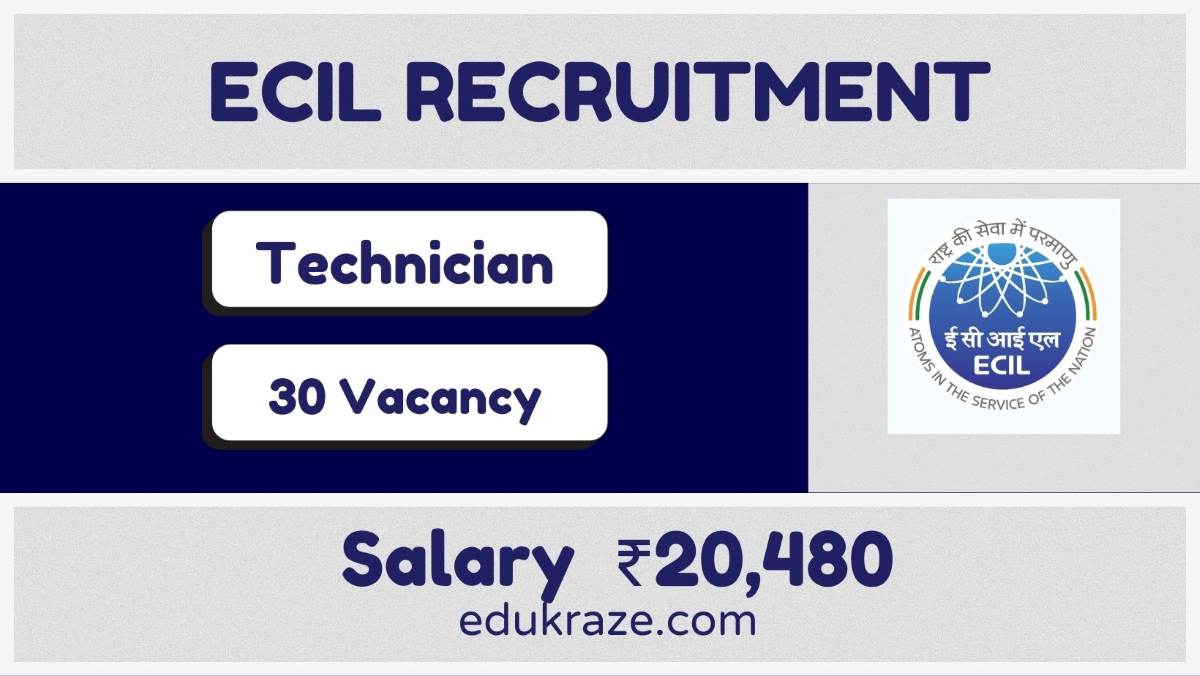 ECIL RECRUITMENT OUT FOR 30 VACANCIES