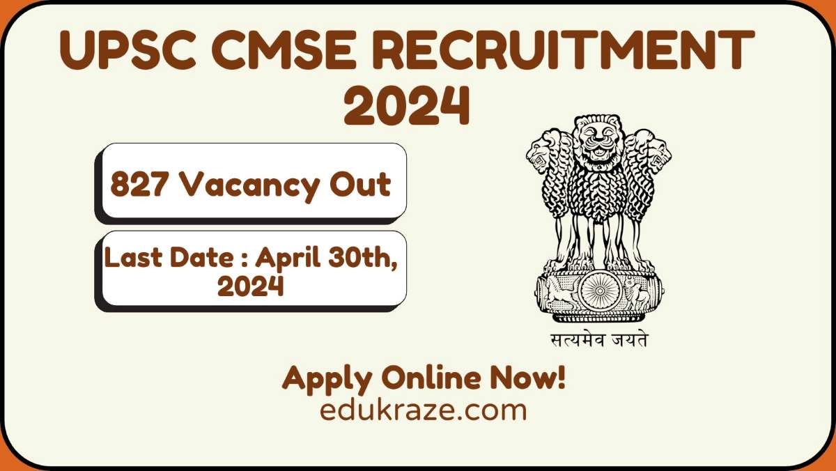 UPSC CMSE Recruitment 2024: Notification Out for 827 Post, Check Details Here!