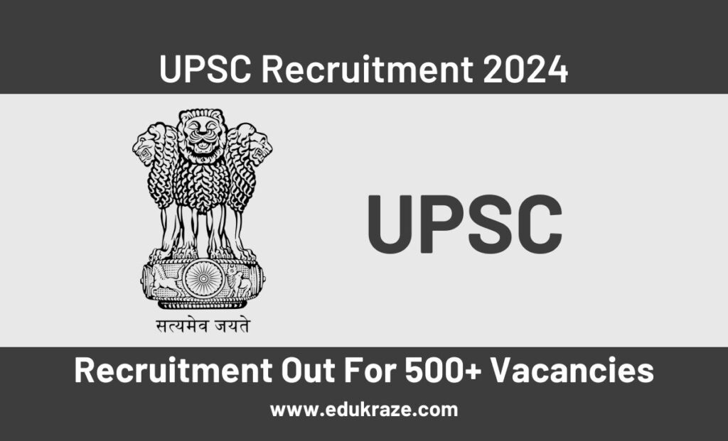 UPSC RECRUITMENT OUT FOR 500+ VACANCIES.