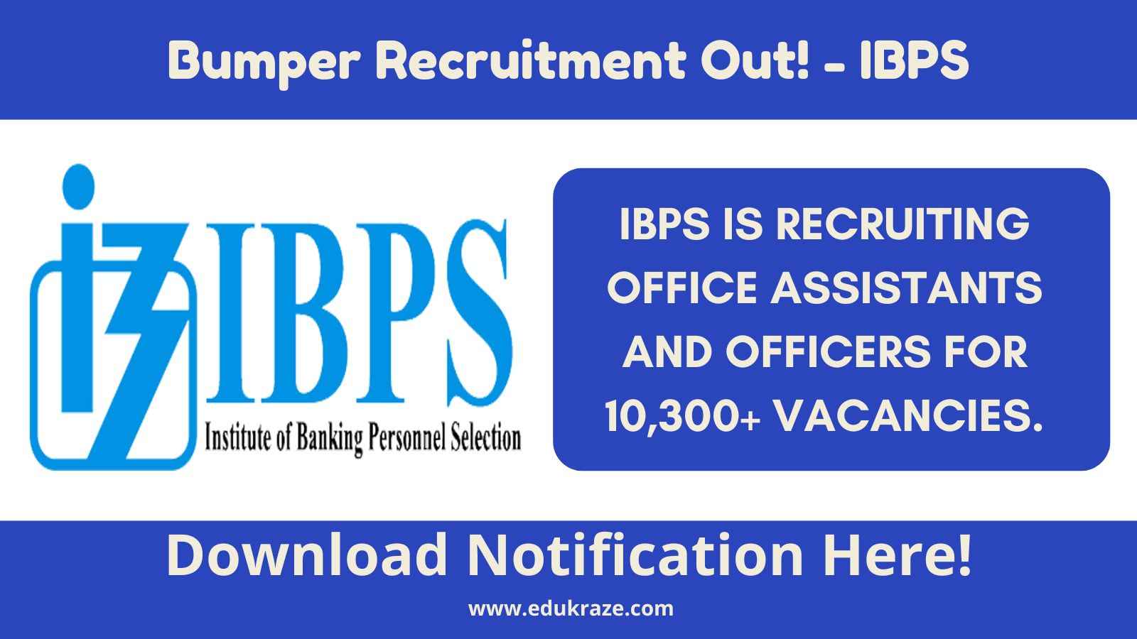 IBPS Bumper Recruitment For Office Assistants and Officers for 10,300+ Vacancies.