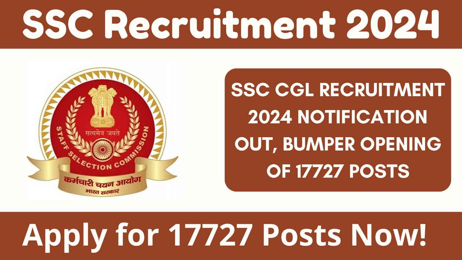 SSC CGL Recruitment 2024 Notification Out, Bumper Opening of 17727 Posts