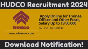 HUDCO Recruitment 2024: Apply for Lateral Level and Trainee Officer Positions with Salaries Up to Rs. 300,000!