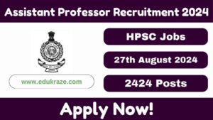 HPSC Assistant Professor Recruitment 2024 | Apply Online for 2424 Posts