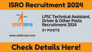 ISRO LPSC Technical Assistant, Driver & Other Posts Recruitment 2024: Apply Now for 31 Posts