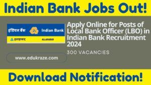 Indian Bank Local Bank Officer (LBO) Recruitment 2024 Notification Out for 300 Posts