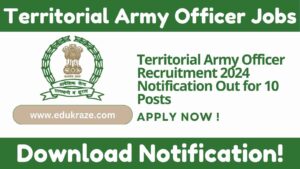 Territorial Army Officer Recruitment 2024 Notification Out for 10 Posts